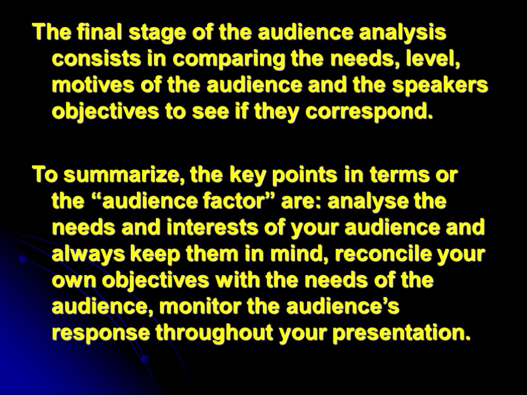 The final stage of the audience analysis consists in comparing the needs, level, motives